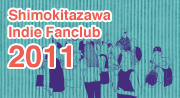 Shimokitazawa Indie Fanclub 2011